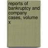 Reports Of Bankruptcy And Company Cases, Volume X by by Edward Manson and Walter Ivimey Coo