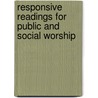 Responsive Readings For Public And Social Worship by Elizabeth Storrs Mead