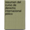 Resumen del Curso de Derecho Internacional Pblico by Luis Gestoso y. Acosta