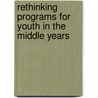Rethinking Programs For Youth In The Middle Years by Joyce A. Walker