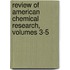 Review of American Chemical Research, Volumes 3-5