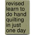 Revised Learn To Do Hand Quilting In Just One Day