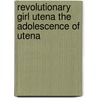 Revolutionary Girl Utena the Adolescence of Utena by Chiho Saito
