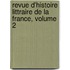 Revue D'Histoire Littraire de La France, Volume 2