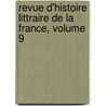Revue D'Histoire Littraire de La France, Volume 9 by F. Soci T. D'histo