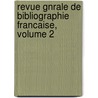 Revue Gnrale de Bibliographie Francaise, Volume 2 door Onbekend