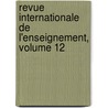 Revue Internationale de L'Enseignement, Volume 12 by rieur Soci T. De L'en