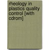 Rheology In Plastics Quality Control [with Cdrom] door Peter C. Saucier