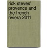 Rick Steves' Provence And The French Riviera 2011 by Steven Smith