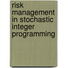 Risk Management in Stochastic Integer Programming door Frederike Neise