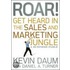 Roar! Get Heard In The Sales And Marketing Jungle