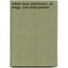 Robert Louis Stevenson, An Elegy; And Other Poems by Richard le Gallienne