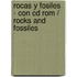 Rocas Y Fosiles - Con Cd Rom / Rocks And Fossiles