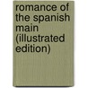 Romance of the Spanish Main (Illustrated Edition) door Ll D. Cyrus Townsend Brady