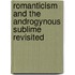 Romanticism And The Androgynous Sublime Revisited