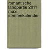 Romantische Landpartie 2011 Maxi Streifenkalender door Onbekend