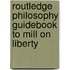 Routledge Philosophy Guidebook to Mill on Liberty