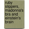 Ruby Slippers, Madonna's Bra And Einstein's Brain door Chris Epting