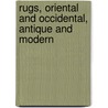 Rugs, Oriental and Occidental, Antique and Modern by Rosa Belle Holt