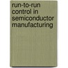 Run-To-Run Control in Semiconductor Manufacturing door James Moyne