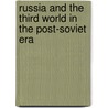 Russia and the Third World in the Post-Soviet Era door Onbekend