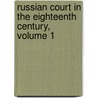 Russian Court in the Eighteenth Century, Volume 1 by Joseph Fitzgerald Molloy