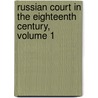 Russian Court in the Eighteenth Century, Volume 1 door Joseph Fitzgerald Molloy