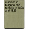Russians in Bulgaria and Rumelia in 1828 and 1829 by Lady Lucie Duff Gordon