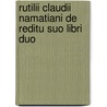 Rutilii Claudii Namatiani De Reditu Suo Libri Duo door Claudius Rutilius Namatianus