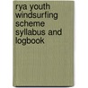 Rya Youth Windsurfing Scheme Syllabus And Logbook door Onbekend
