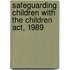 Safeguarding Children With The Children Act, 1989