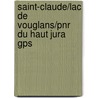 Saint-Claude/Lac De Vouglans/Pnr Du Haut Jura Gps door Onbekend
