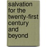 Salvation For The Twenty-First Century And Beyond door Sandra Jeffery