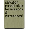 Salvation Puppet Skits for Missions & Outreaches! door Andriea Chenot
