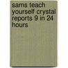 Sams Teach Yourself Crystal Reports 9 In 24 Hours door Steve Lucas