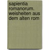 Sapientia Romanorum. Weisheiten aus dem alten Rom door Onbekend