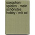 Saxophon Spielen - Mein Schönstes Hobby / Mit Cd