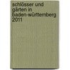 Schlösser und Gärten in Baden-Württemberg 2011 door Onbekend