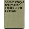 Science Images And Popular Images Of The Sciences door Peter Weingart