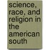 Science, Race, and Religion in the American South