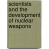 Scientists And The Development Of Nuclear Weapons door Lawrence Badash