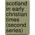 Scotland In Early Christian Times (Second Series)