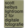 Scott Kelbys Lightroom 2 für digitale Fotografie by Scott Kelby
