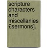 Scripture Characters and Miscellanies £Sermons]. door Robert Smith Candlish