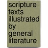 Scripture Texts Illustrated by General Literature door Francis Iacox