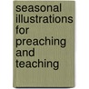 Seasonal Illustrations For Preaching And Teaching door Donald L. Deffner