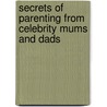 Secrets Of Parenting From Celebrity Mums And Dads door Cindy Pearlman