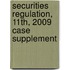 Securities Regulation, 11th, 2009 Case Supplement