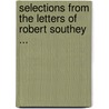 Selections From The Letters Of Robert Southey ... door Robert Southey