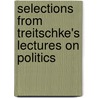 Selections From Treitschke's Lectures On Politics door Heinrich Von Treitschke